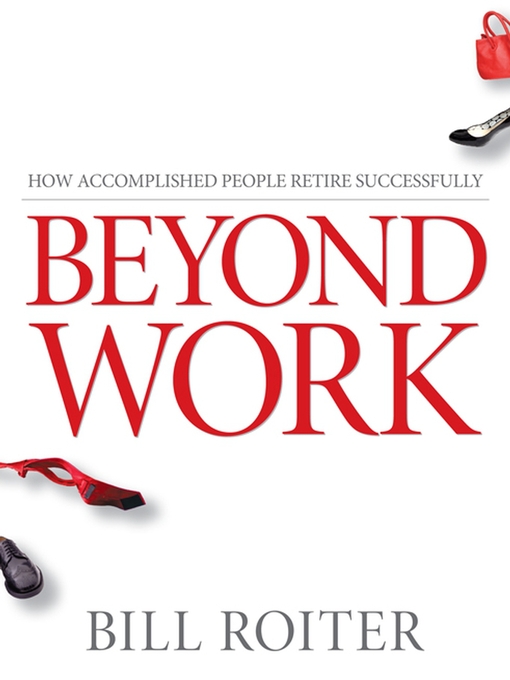 Title details for Beyond Work by Bill Roiter - Available
